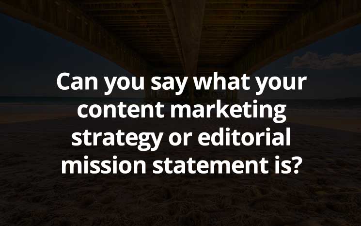 content marketing strategy or editorial mission statement