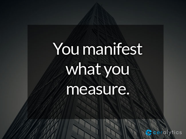 You manifest what you measure