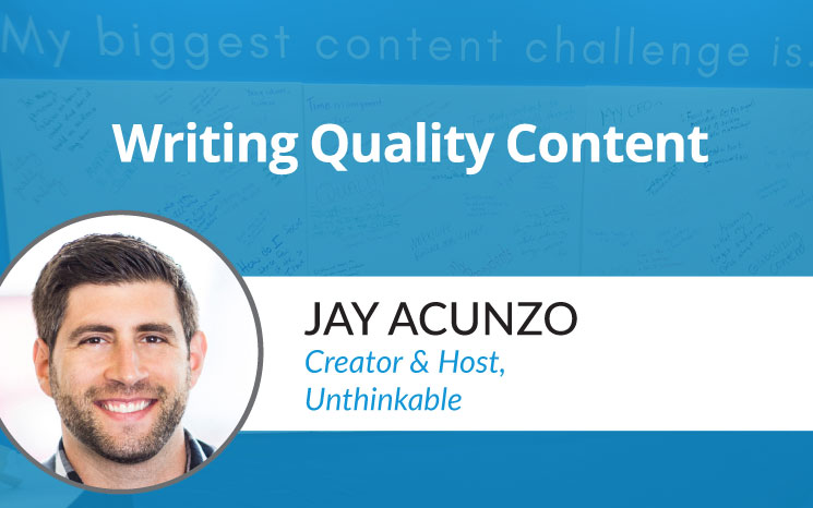 Writing Quality Content w/ Jay Acunzo